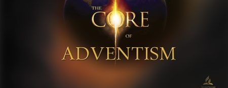 The Core of Adventism